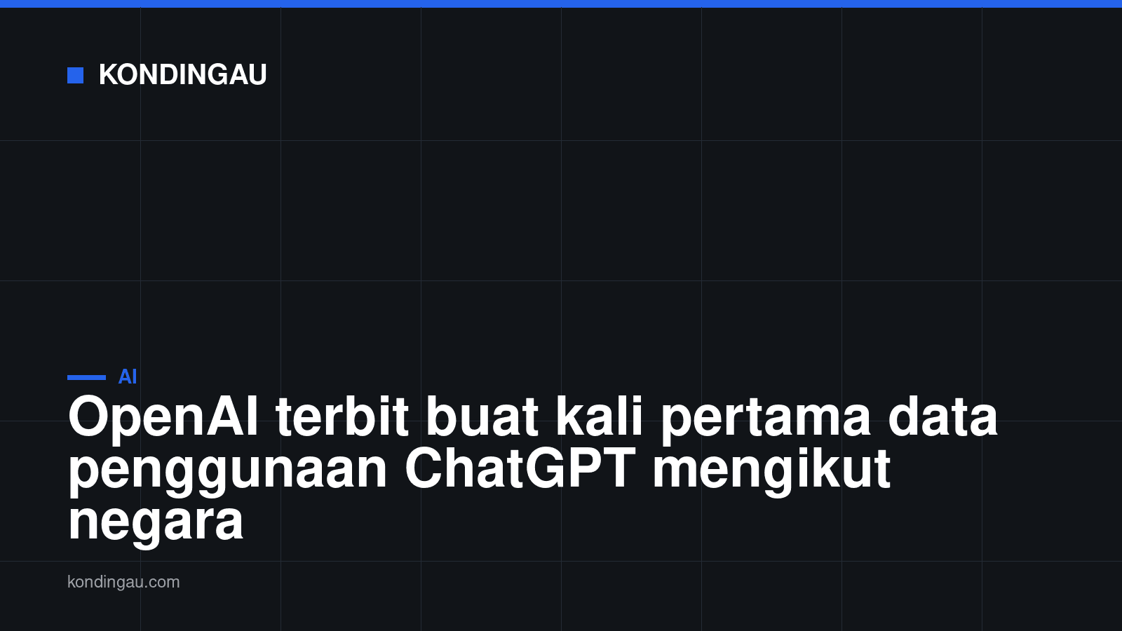 Kad Kondingau: OpenAI terbit buat kali pertama data penggunaan ChatGPT mengikut negara